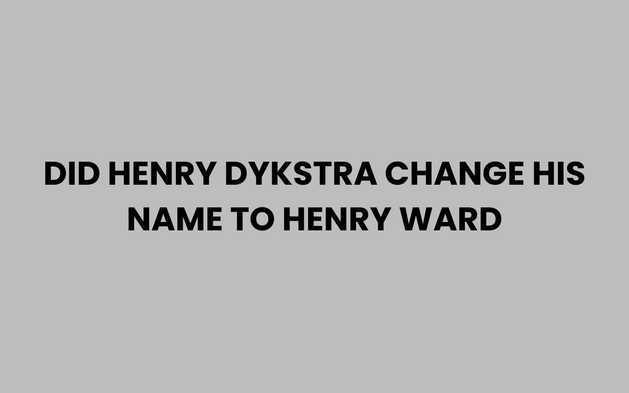 did henry dykstra change his name to henry ward