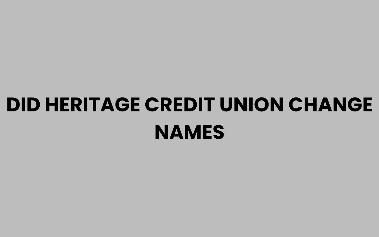 did heritage credit union change names
