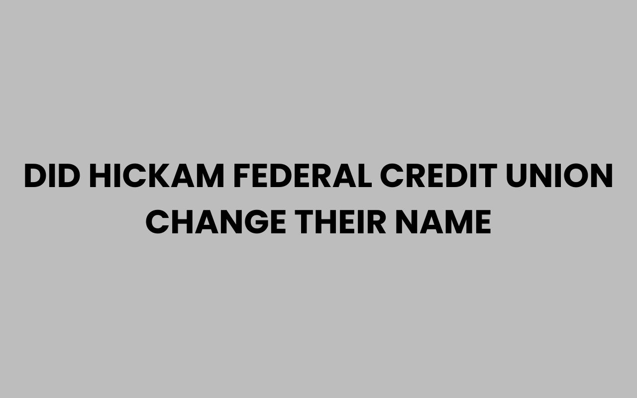 did hickam federal credit union change their name