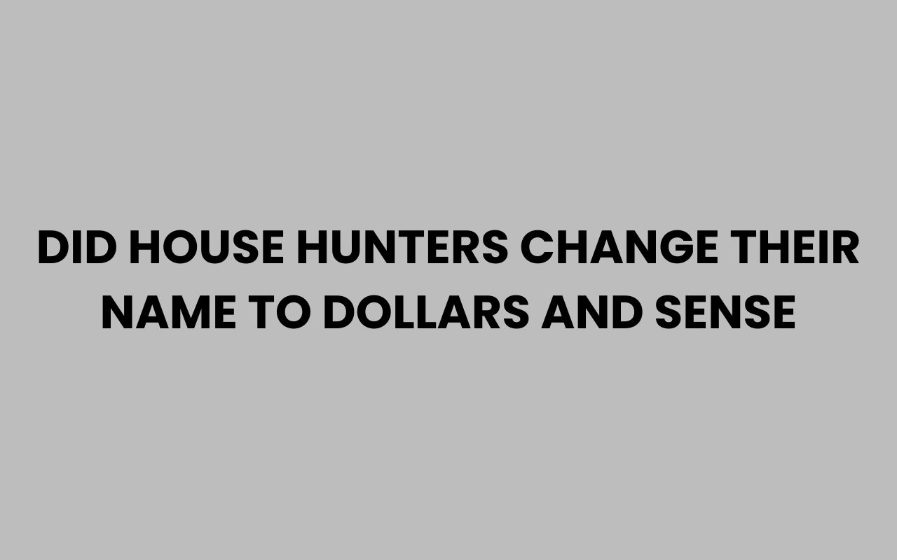 did house hunters change their name to dollars and sense