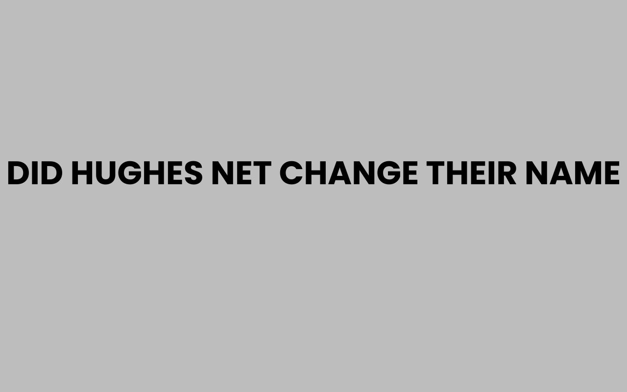 did hughes net change their name