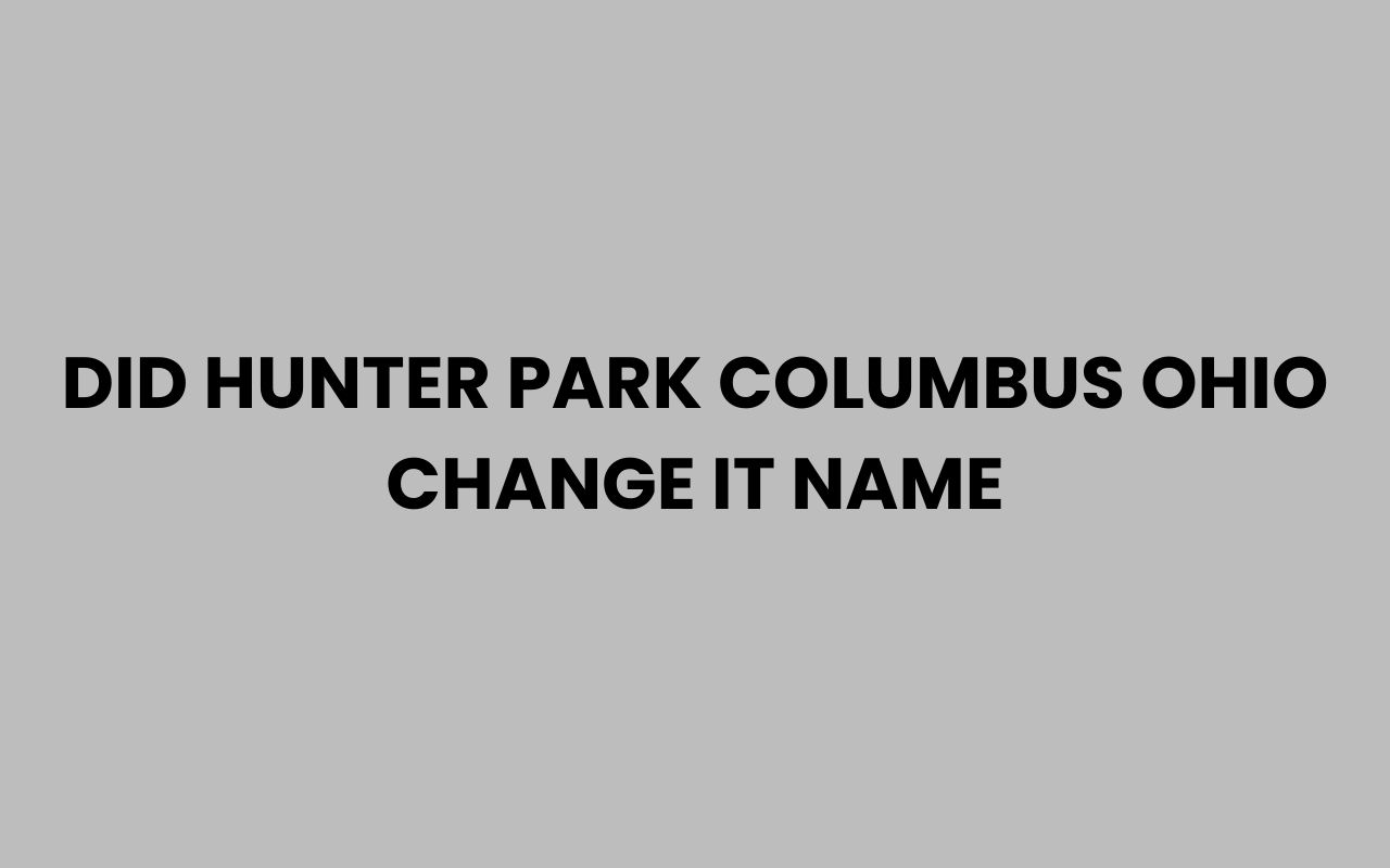 did hunter park columbus ohio change it name