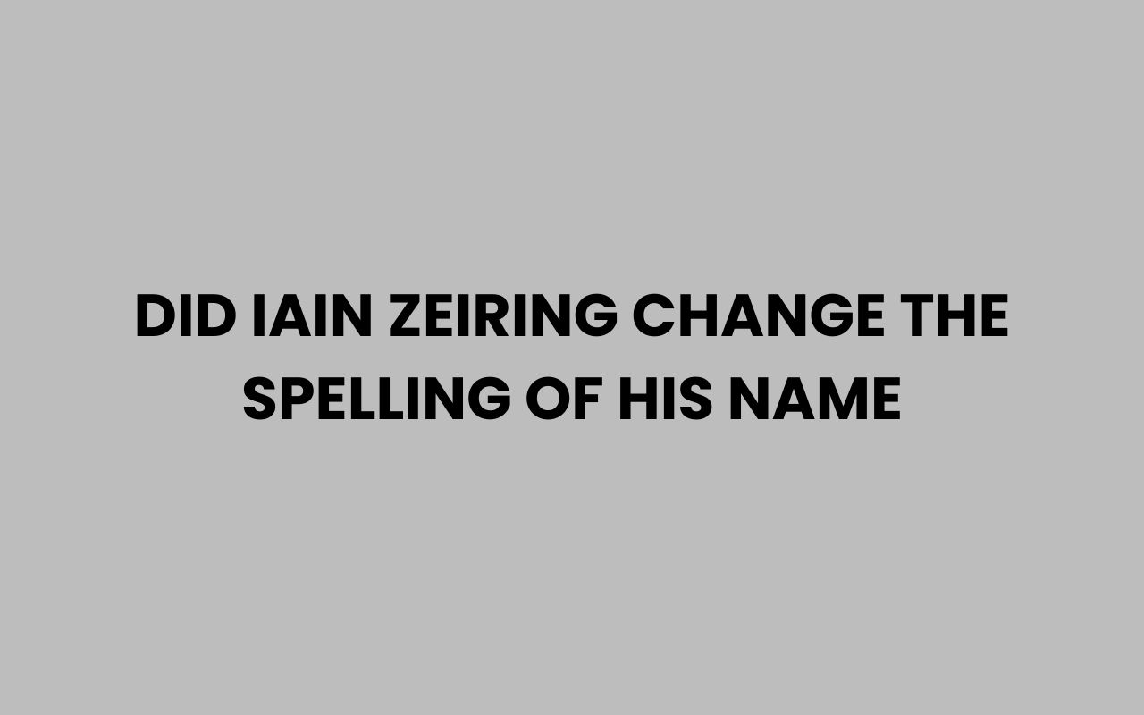 did iain zeiring change the spelling of his name