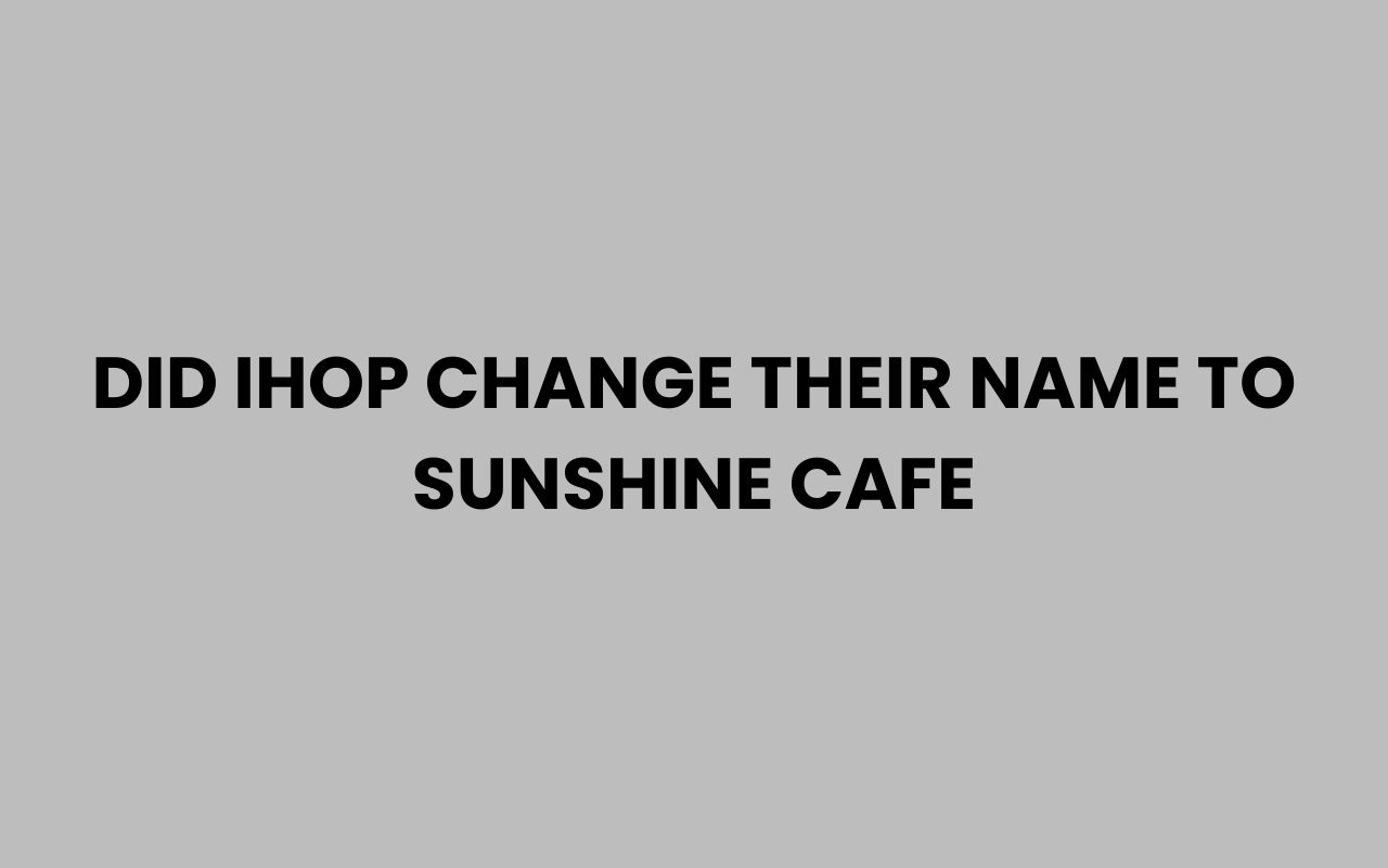 did ihop change their name to sunshine cafe