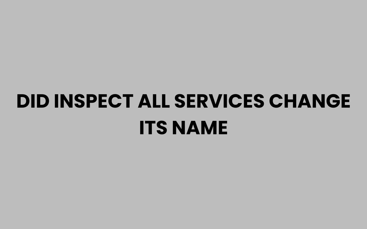 did inspect all services change its name