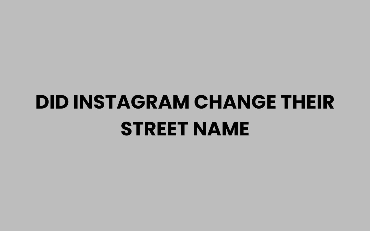 did instagram change their street name