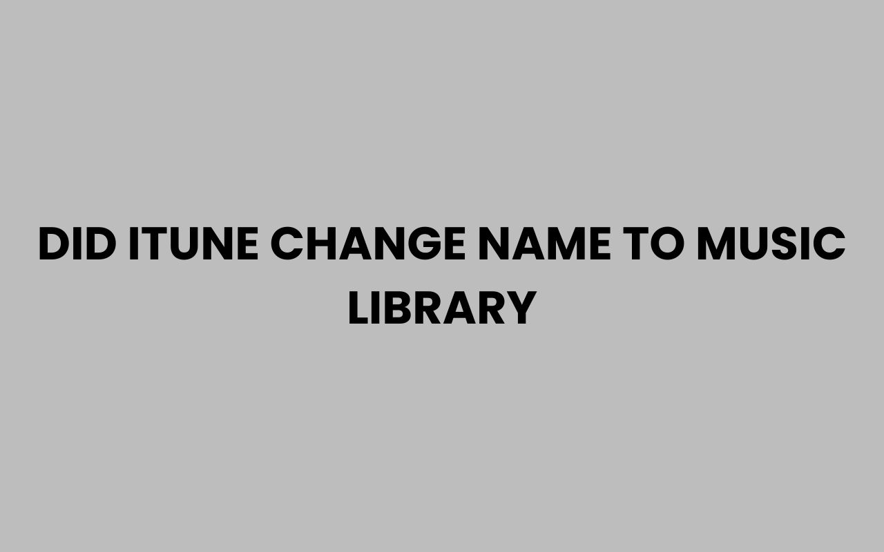 did itune change name to music library