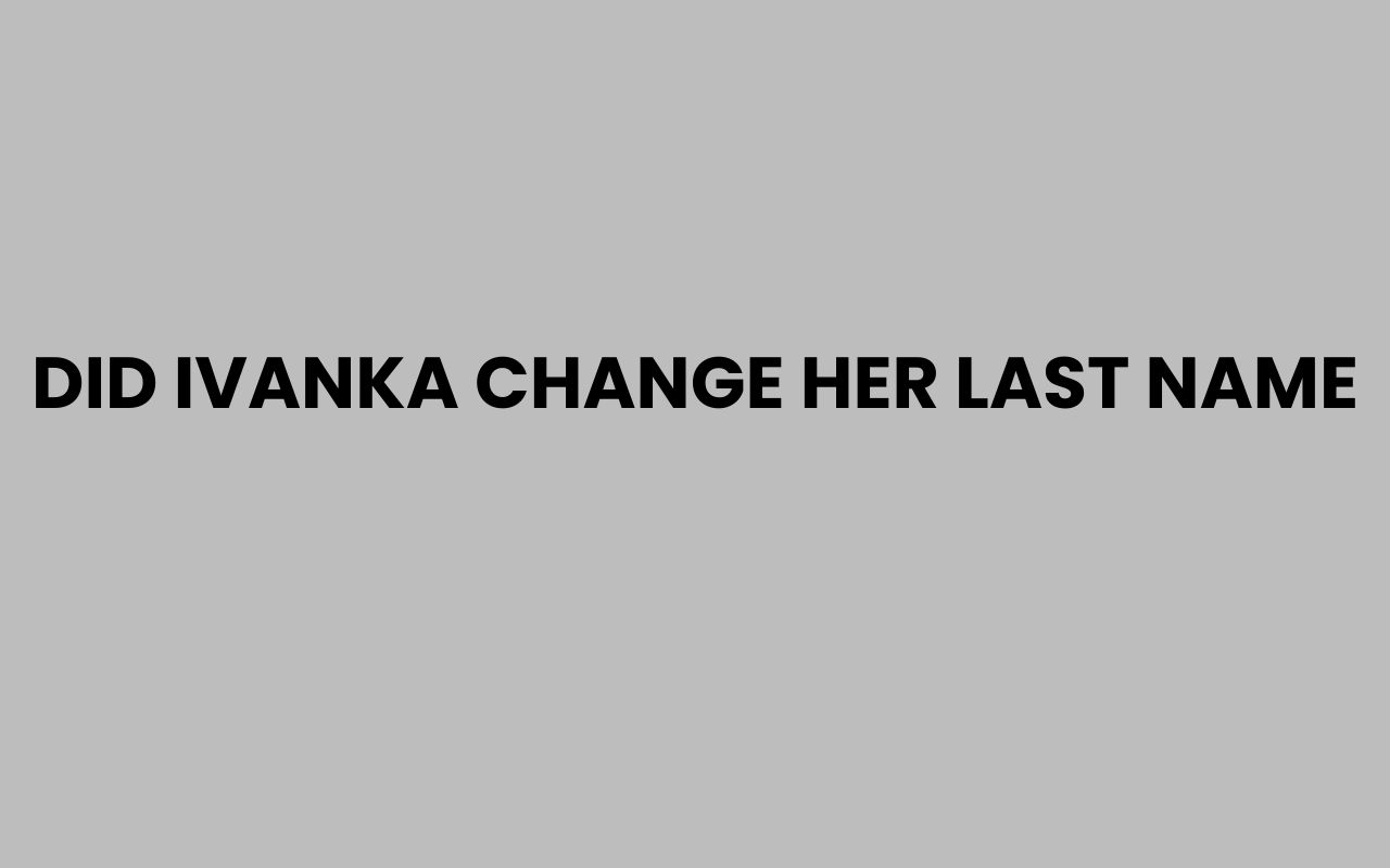 did ivanka change her last name