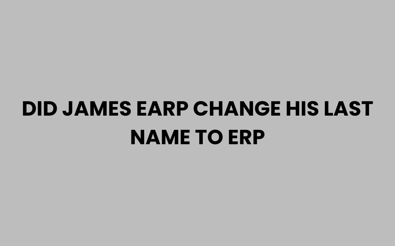did james earp change his last name to erp