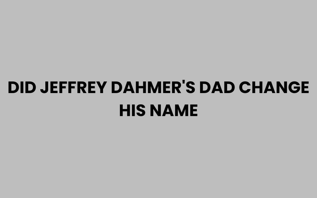 did jeffrey dahmers dad change his name