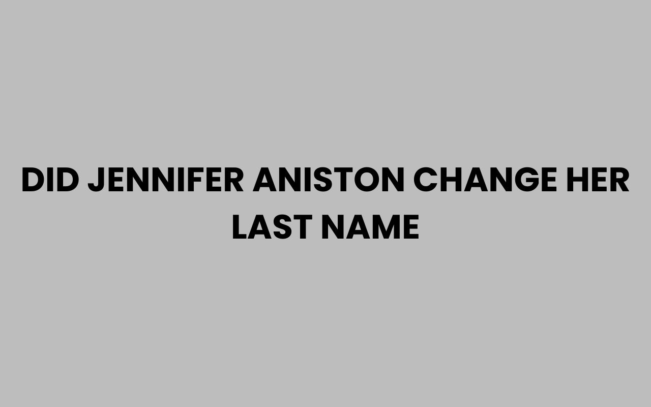 did jennifer aniston change her last name
