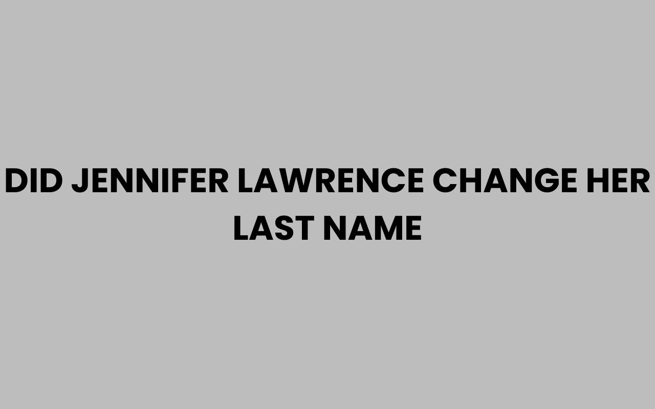 did jennifer lawrence change her last name