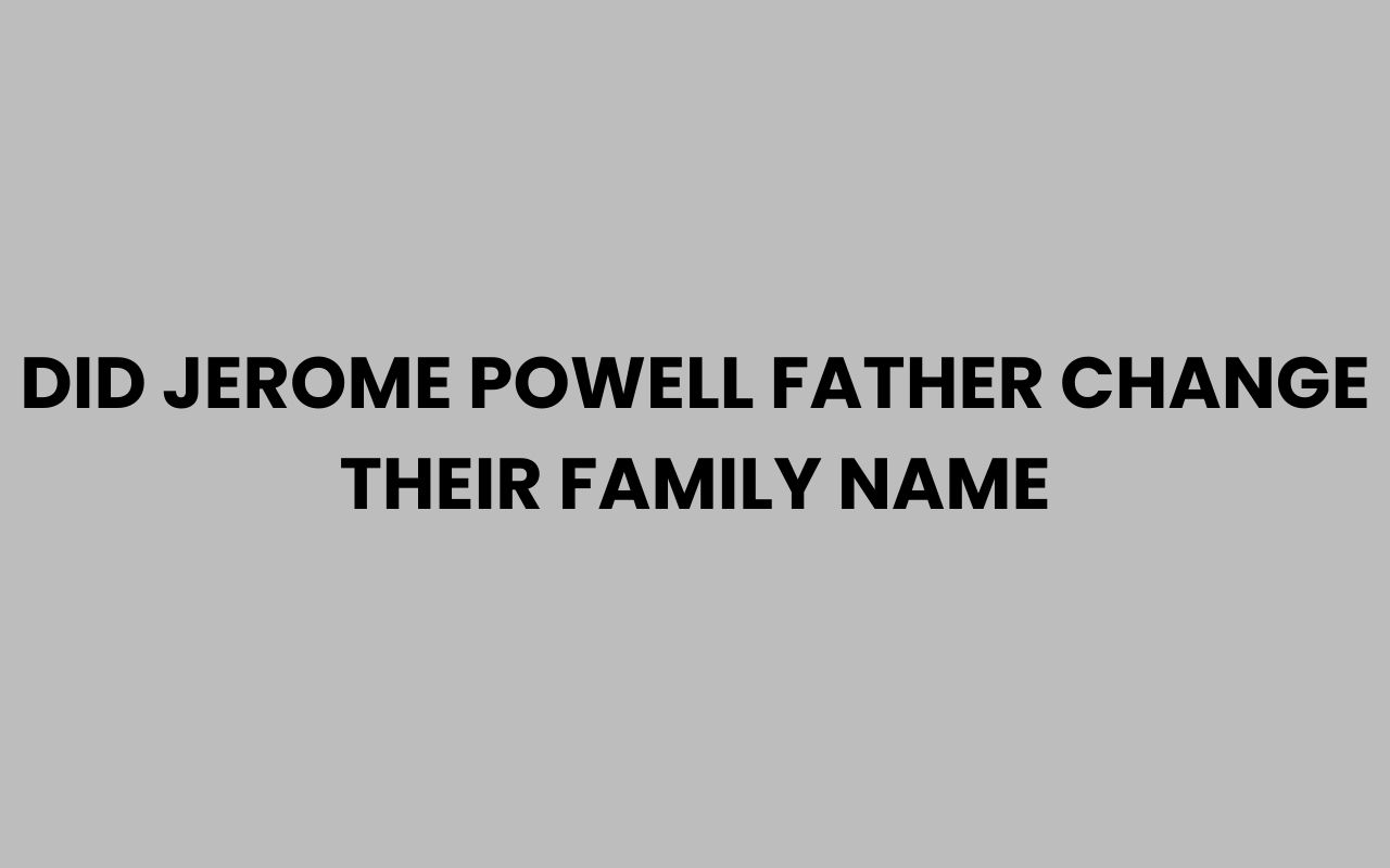 did jerome powell father change their family name