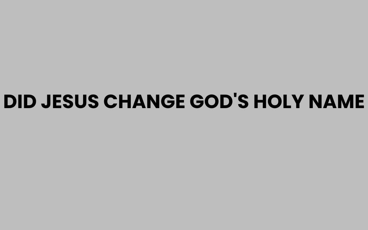 did jesus change gods holy name