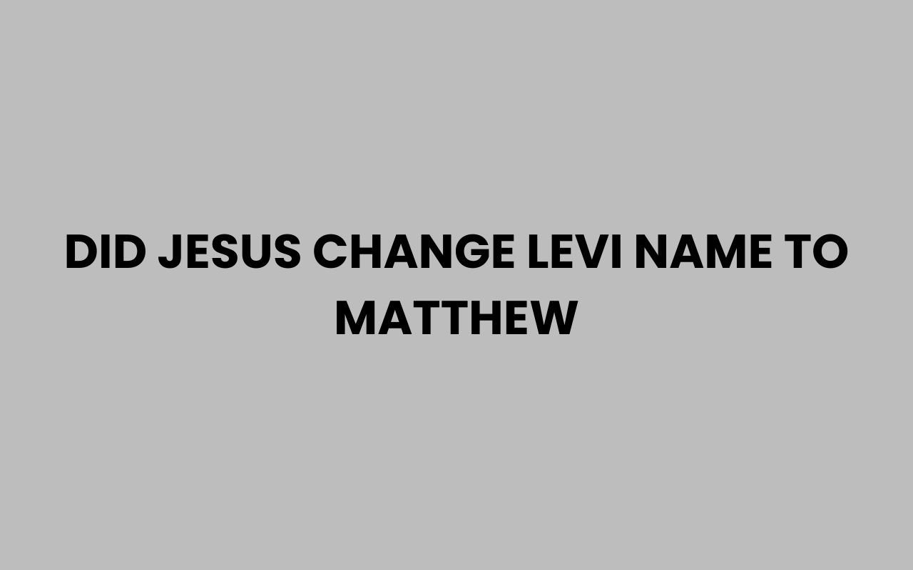 did jesus change levi name to matthew