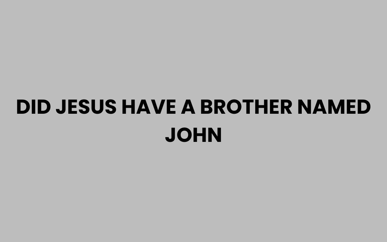did jesus have a brother named john
