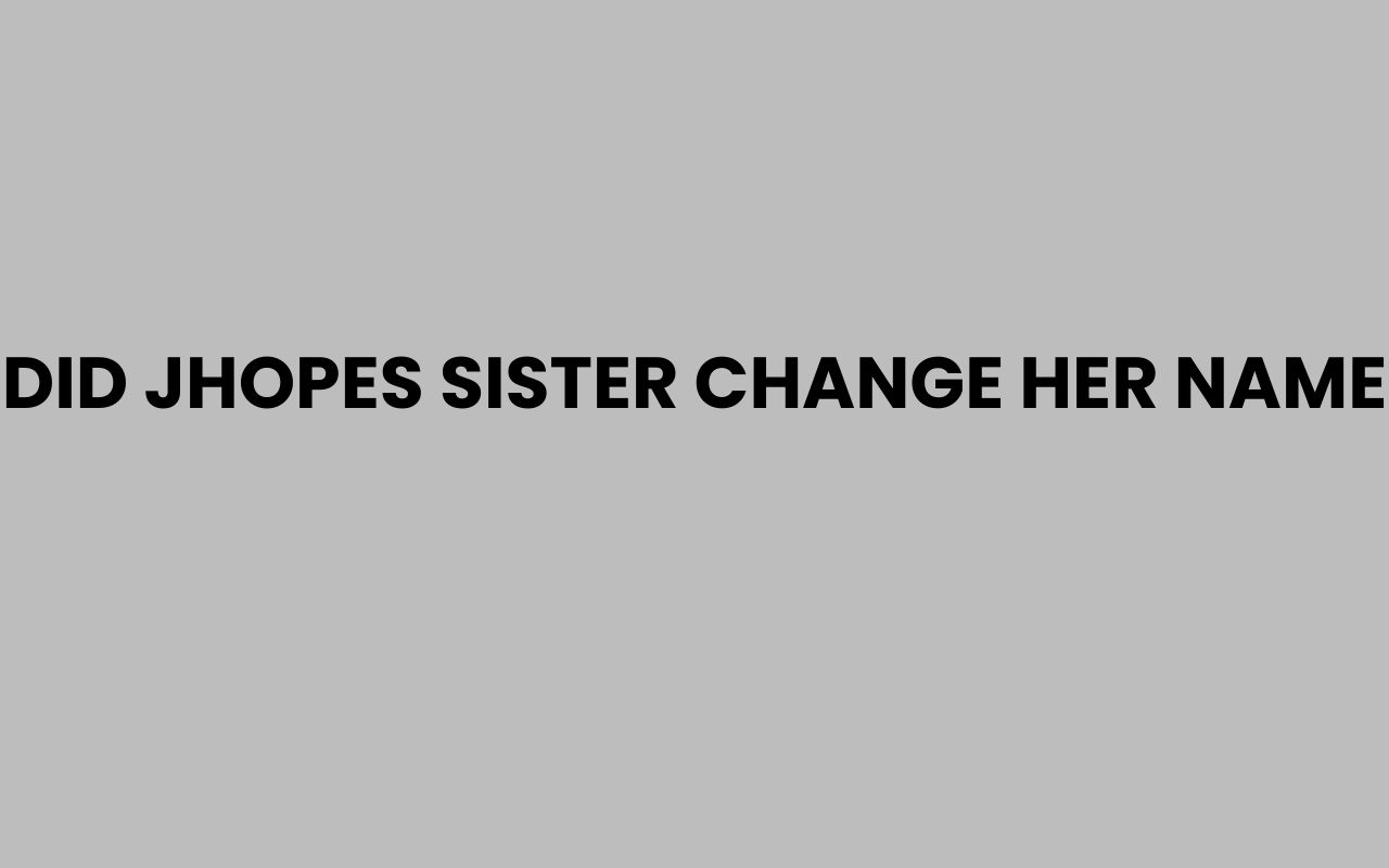 did jhopes sister change her name
