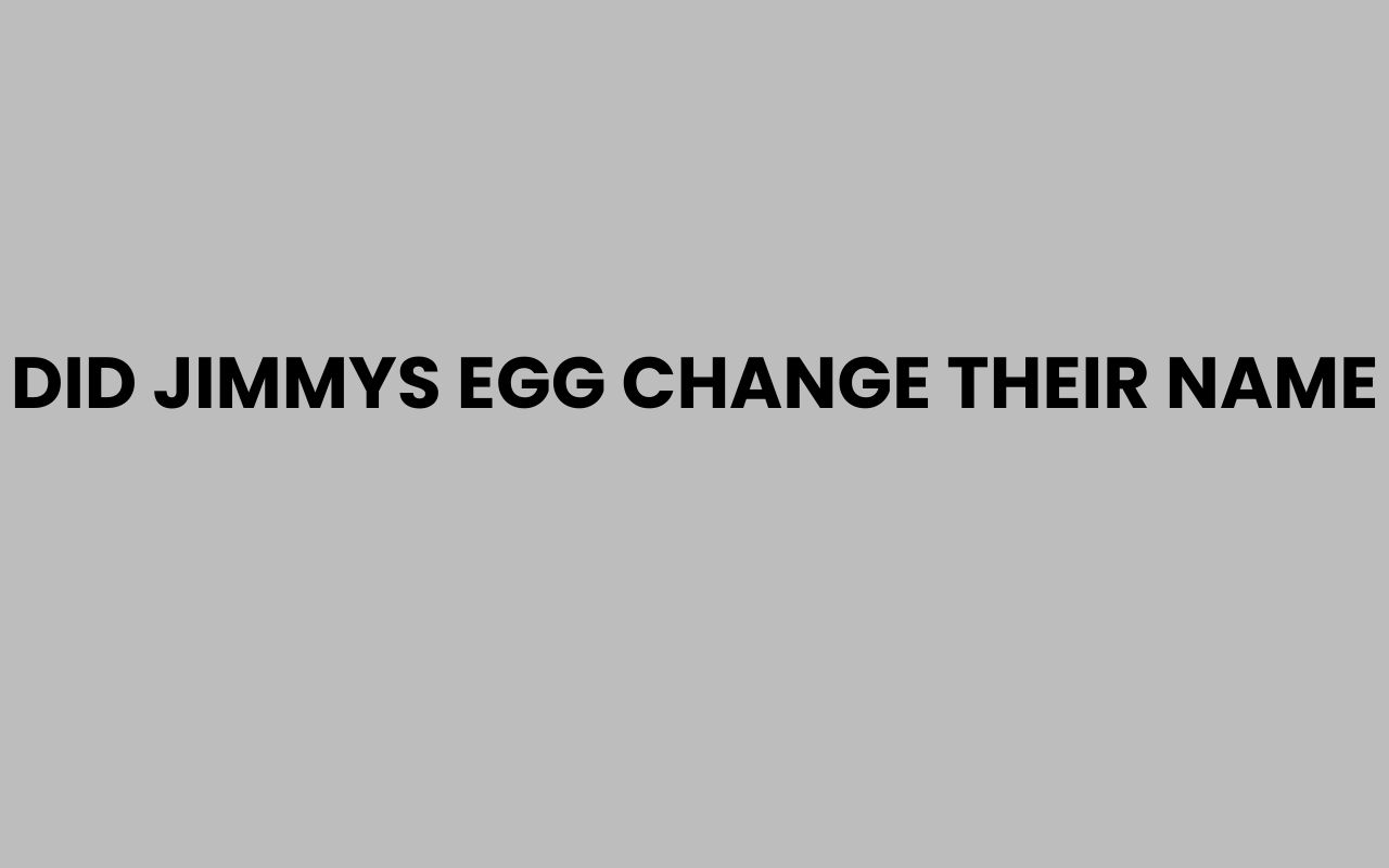 did jimmys egg change their name