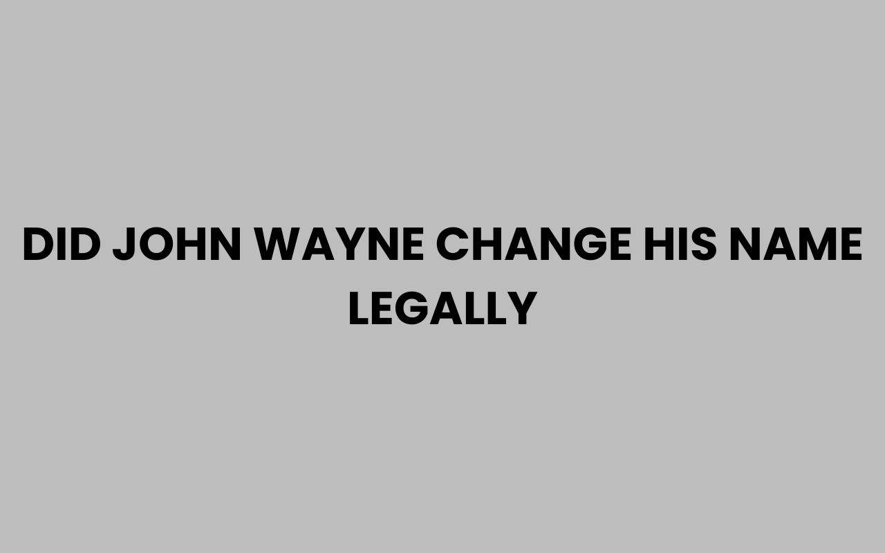 did john wayne change his name legally