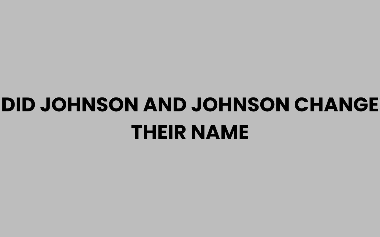 did johnson and johnson change their name