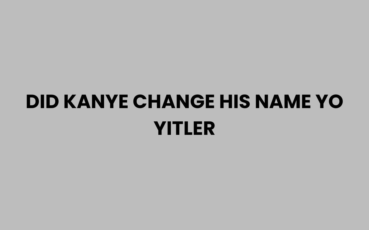 did kanye change his name yo yitler