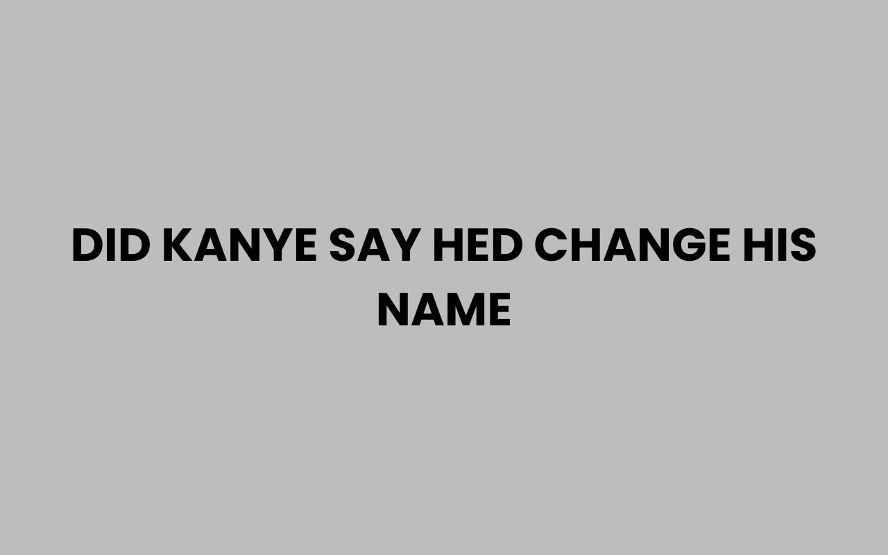 did kanye say hed change his name
