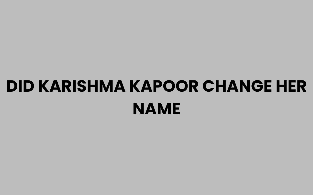did karishma kapoor change her name