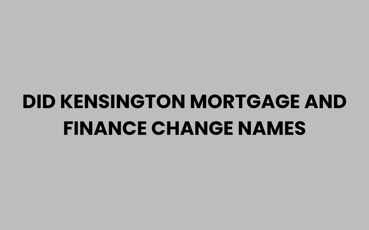 did kensington mortgage and finance change names