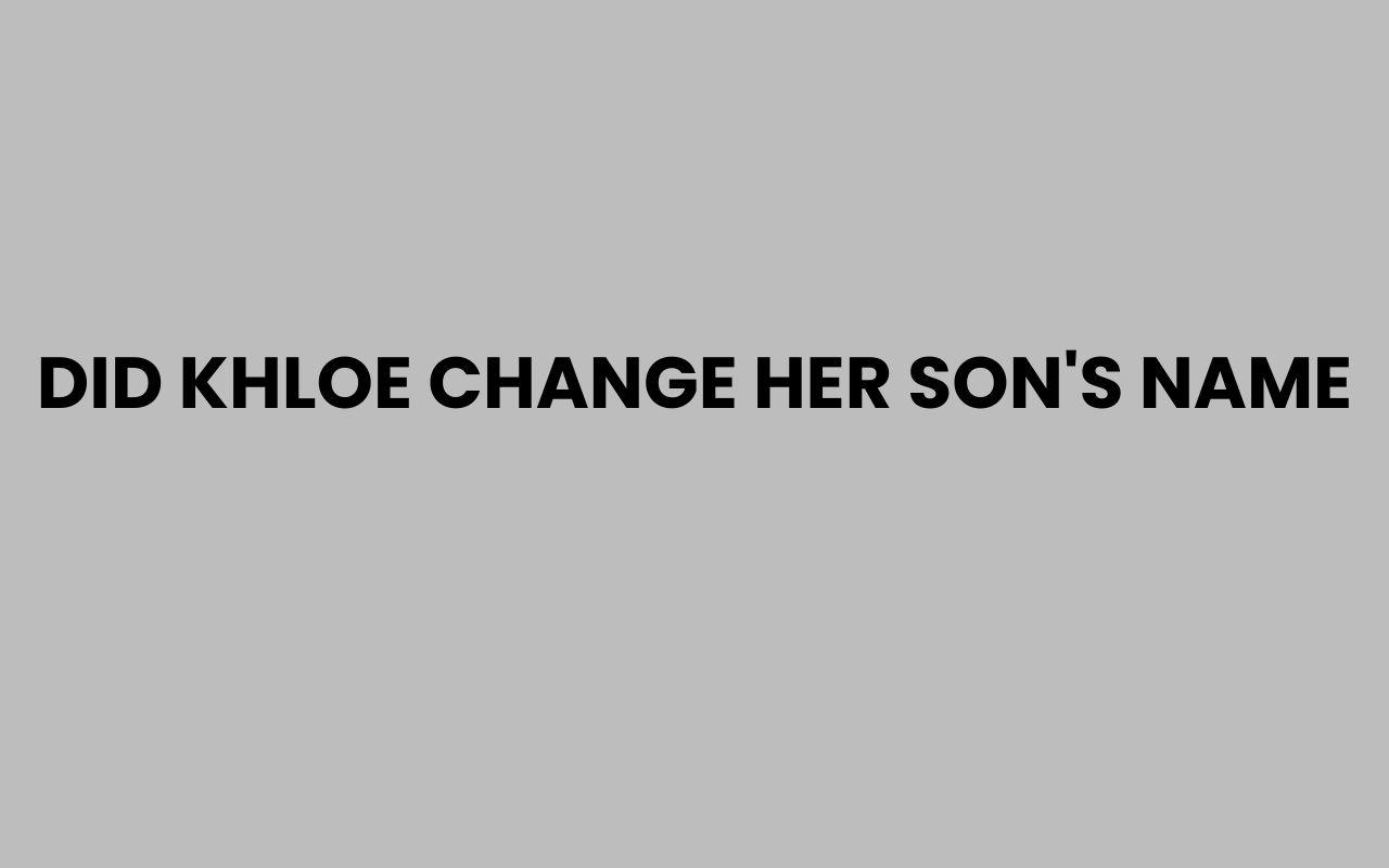 did khloe change her sons name