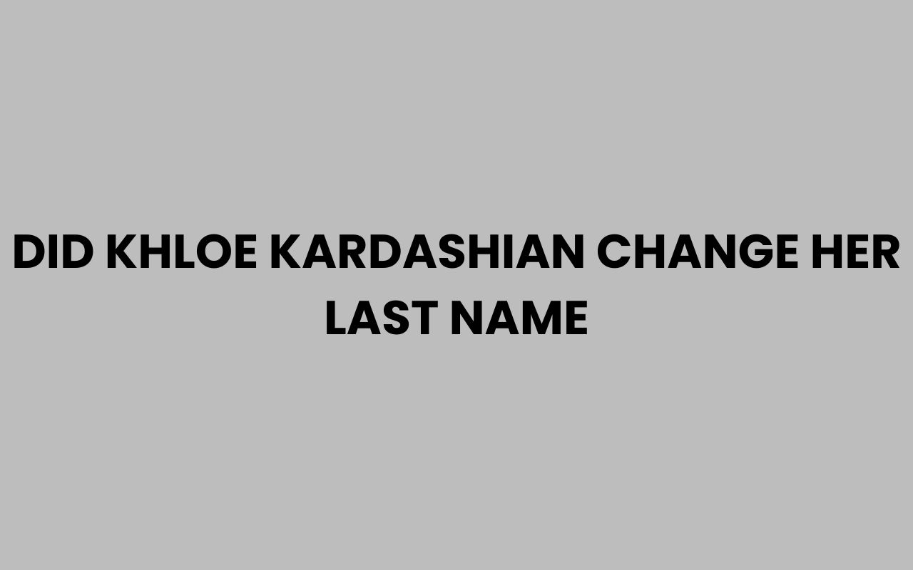 did khloe kardashian change her last name