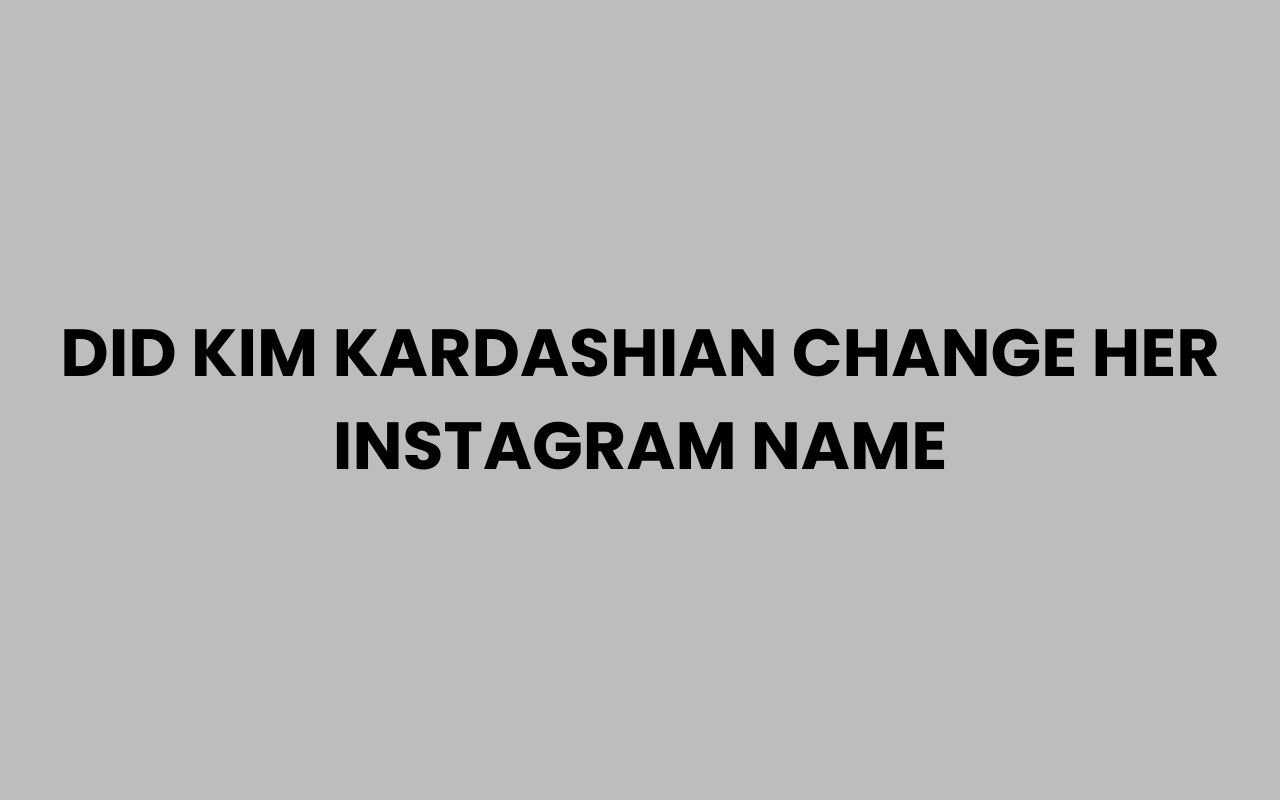 did kim kardashian change her instagram name