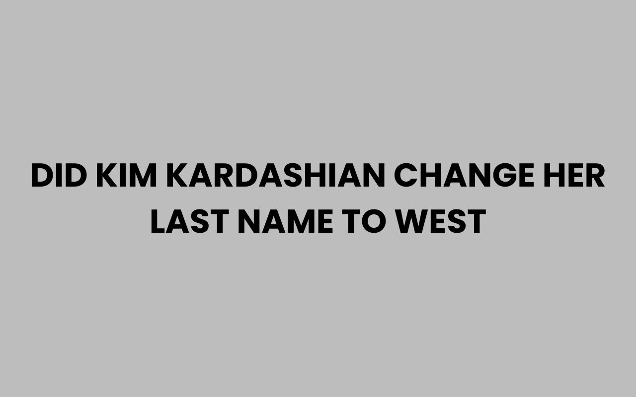 did kim kardashian change her last name to west