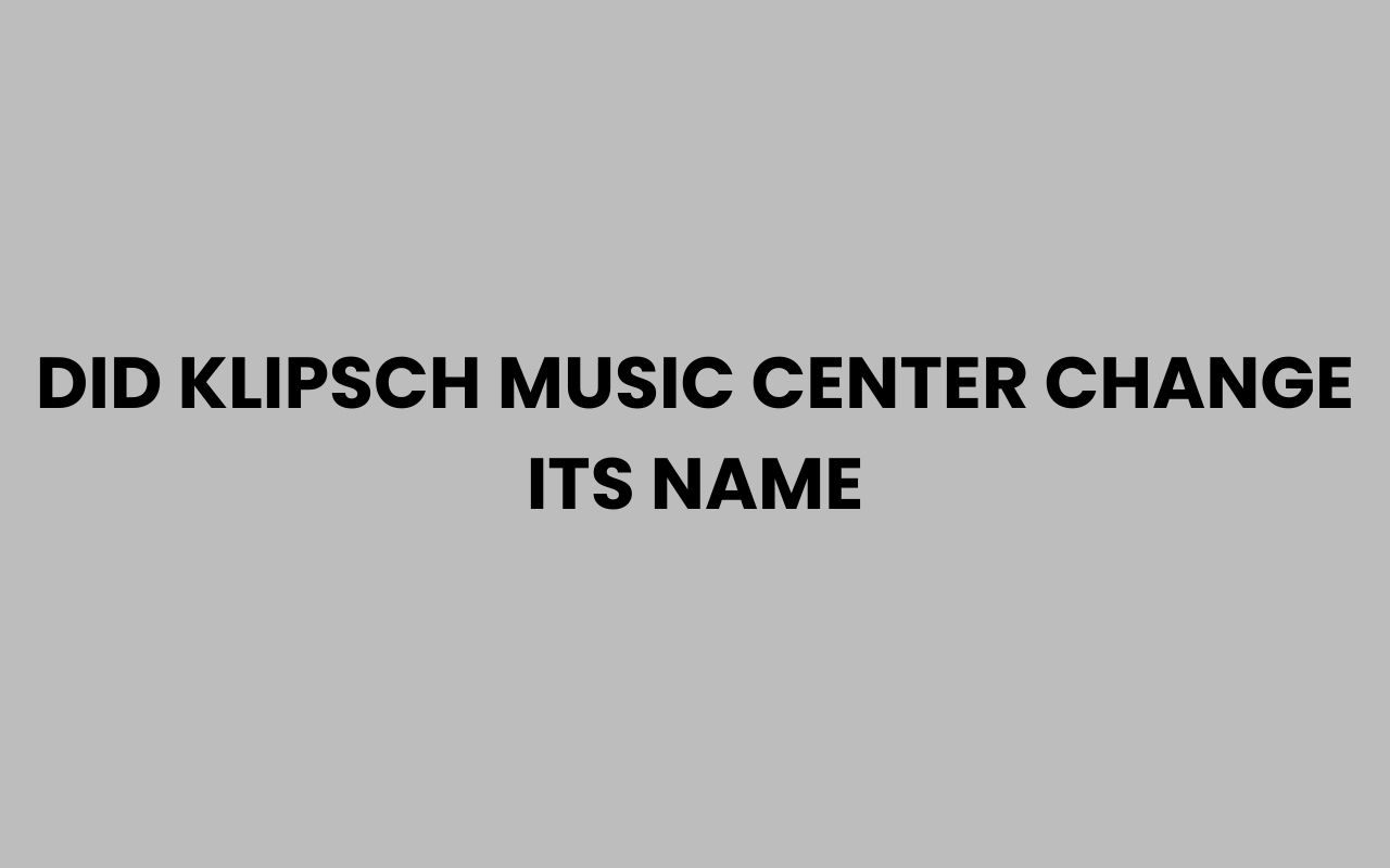 did klipsch music center change its name