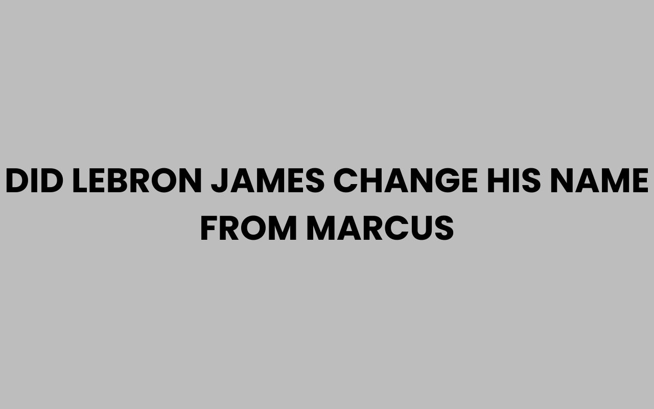 did lebron james change his name from marcus