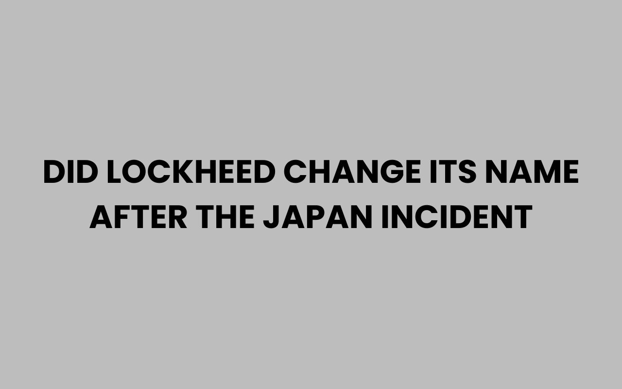did lockheed change its name after the japan incident