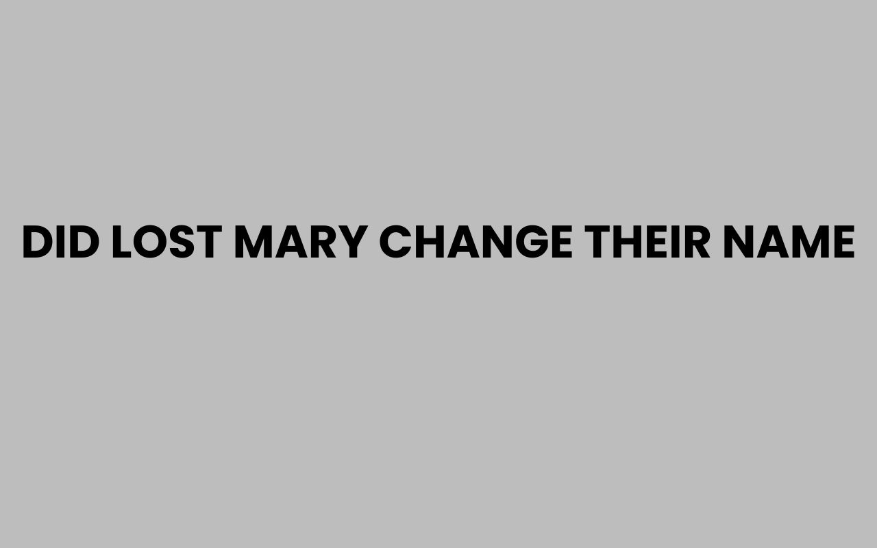 did lost mary change their name