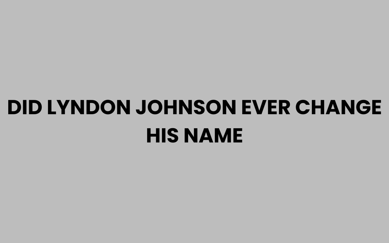 did lyndon johnson ever change his name