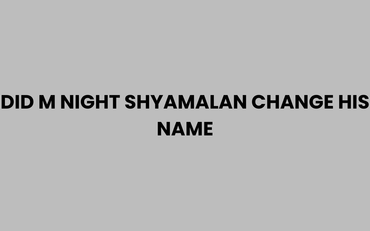 did m night shyamalan change his name