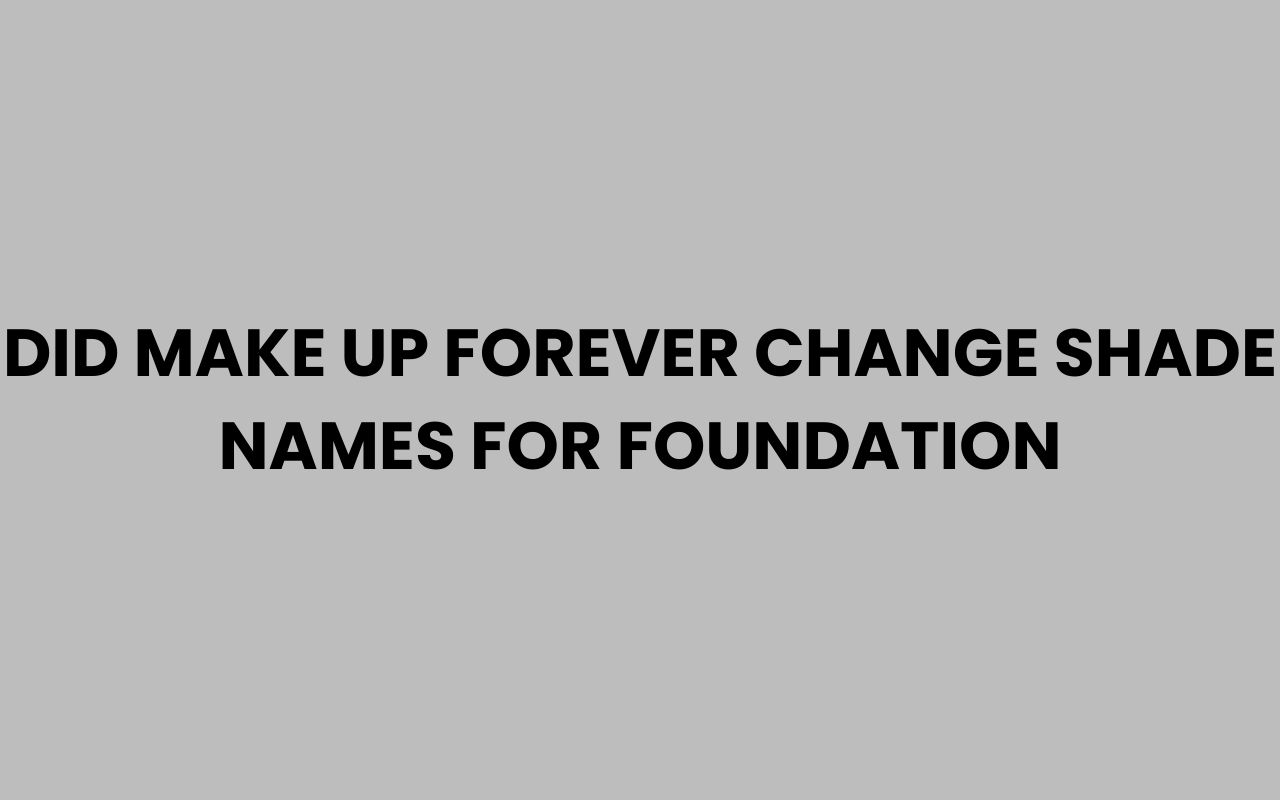 did make up forever change shade names for foundation