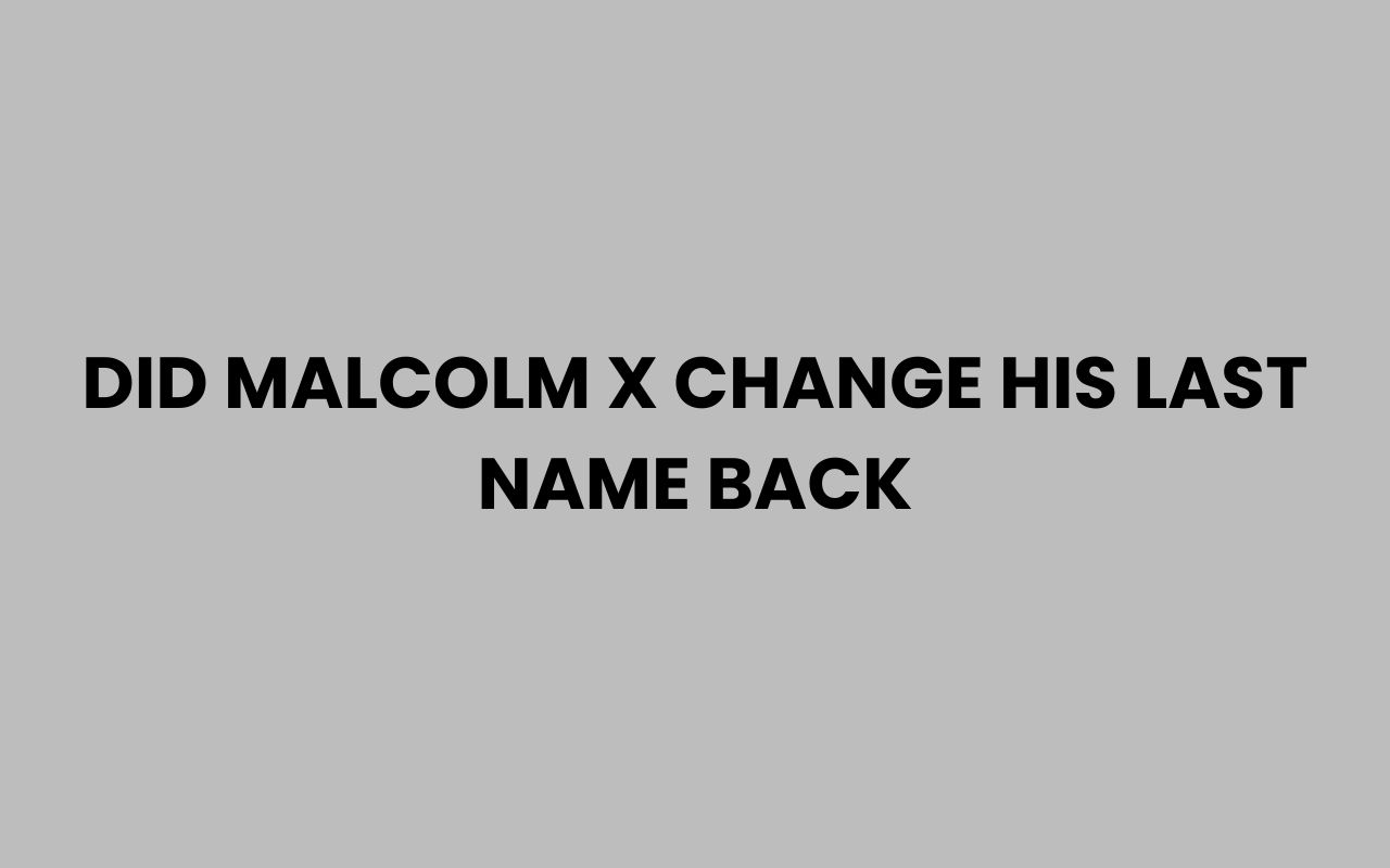did malcolm x change his last name back