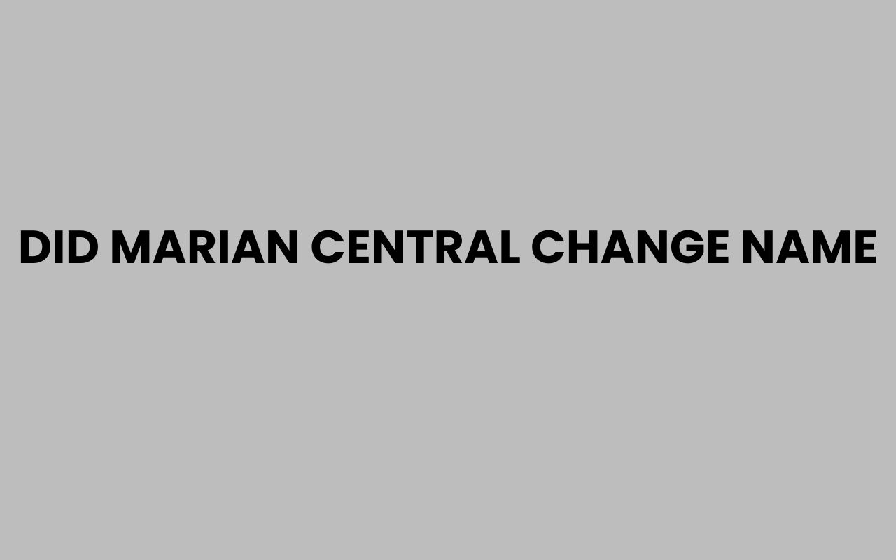 did marian central change name