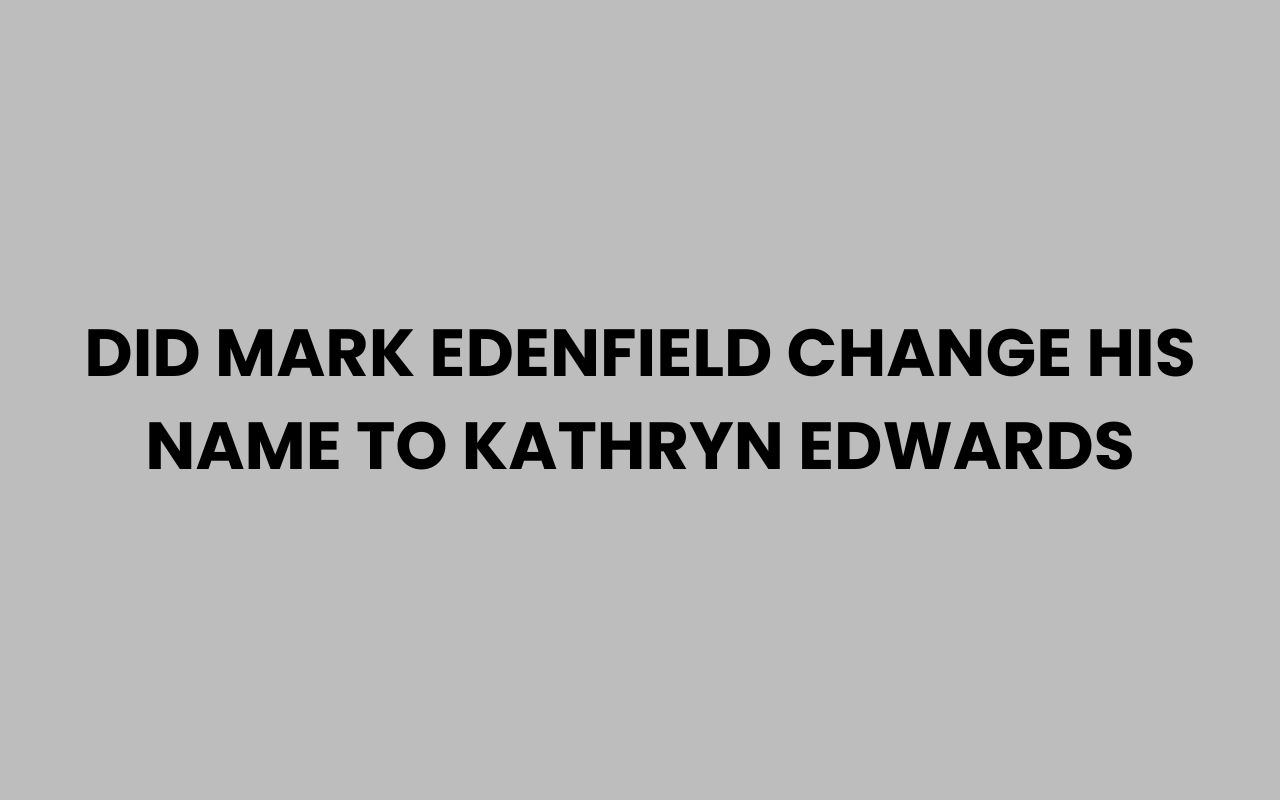 did mark edenfield change his name to kathryn edwards