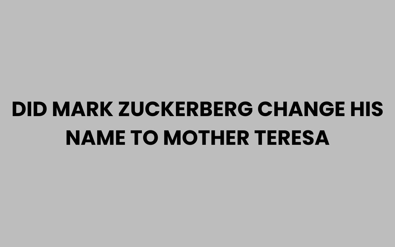 did mark zuckerberg change his name to mother teresa