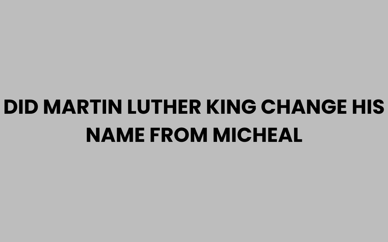 did martin luther king change his name from micheal