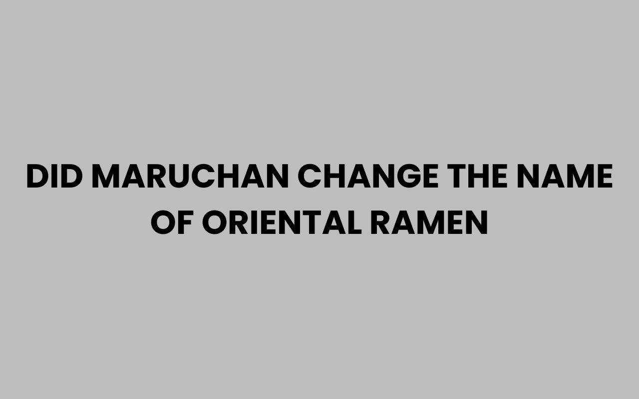 did maruchan change the name of oriental ramen
