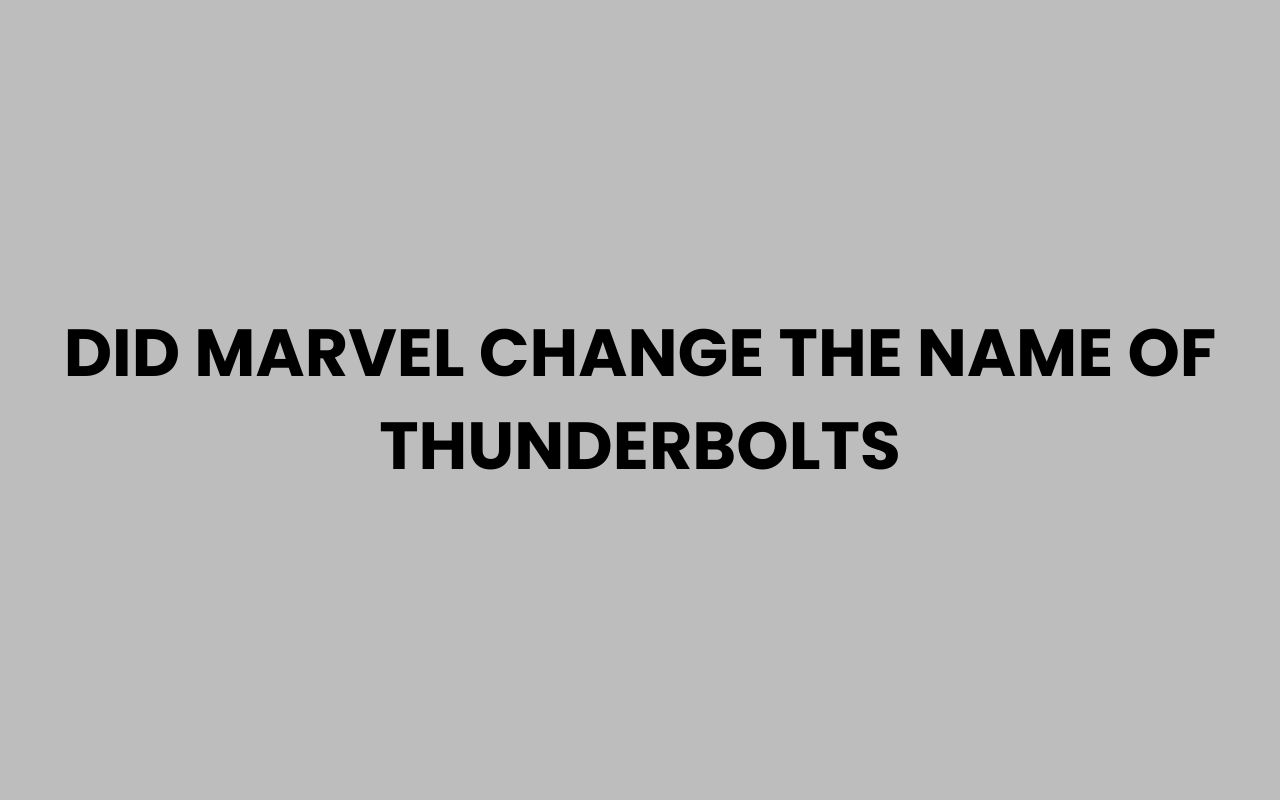 did marvel change the name of thunderbolts