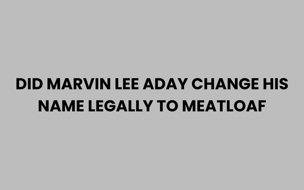 did marvin lee aday change his name legally to meatloaf