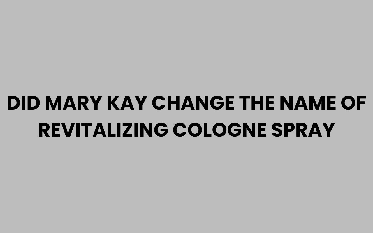 did mary kay change the name of revitalizing cologne spray