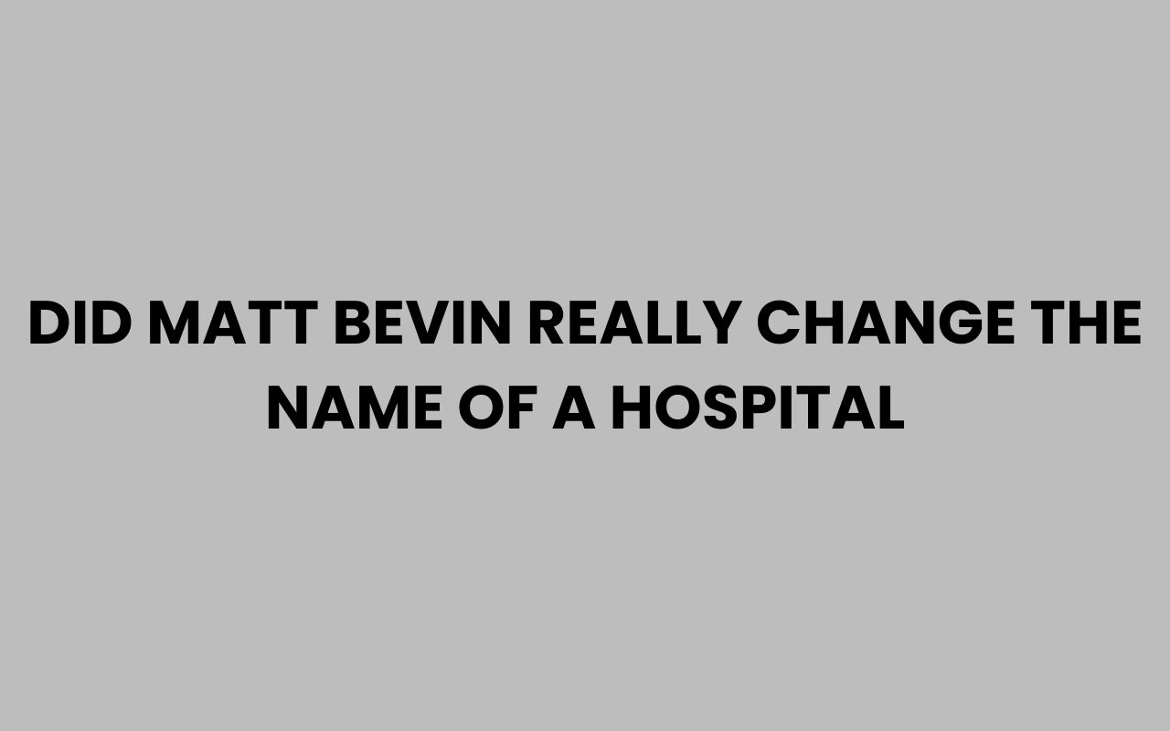 did matt bevin really change the name of a hospital