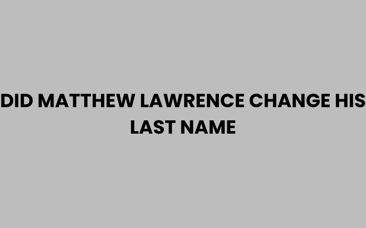 did matthew lawrence change his last name